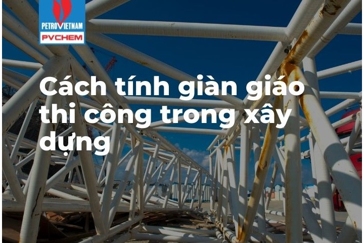 Chi tiết cách tính giàn giáo thi công trong xây dựng