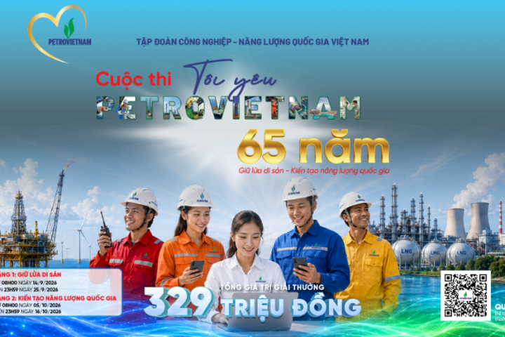 “Tôi yêu PETROVIETNAM”: Cuộc thi đặc biệt kết nối 65 năm di sản với khát vọng tương lai